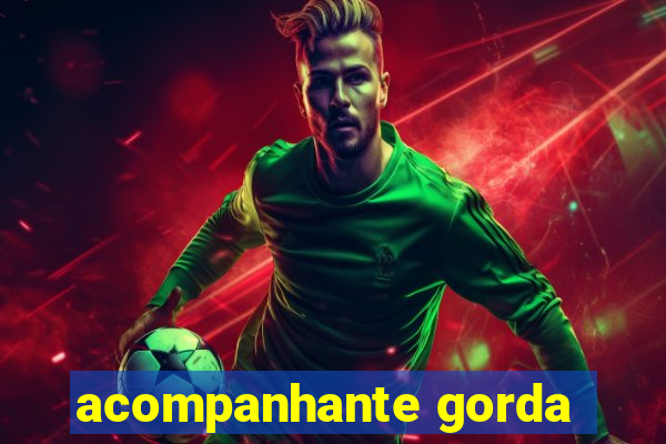 acompanhante gorda